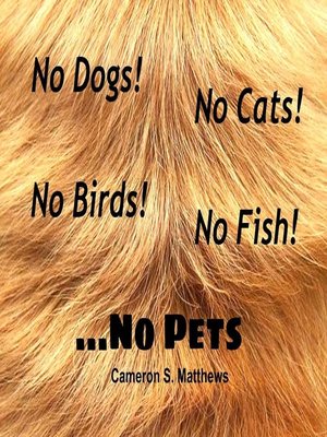 cover image of No Dogs! No Cats! No Birds! No Fish! ...No Pets